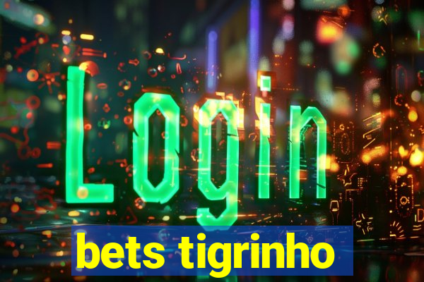 bets tigrinho